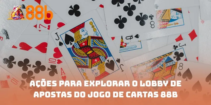 Ações para explorar o lobby de apostas do jogo de cartas 88B